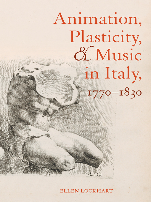 Title details for Animation, Plasticity, and Music in Italy, 1770-1830 by Ellen Lockhart - Wait list